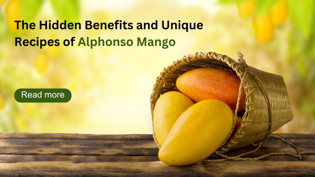 Golden Delight: The Hidden Benefits and Unique Recipes of Alphonso Mango.