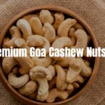 Buy Premium Goa Cashew Nuts Online