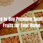 Diwali Special: Where to Buy Premium Quality Dry Fruits for Your Home